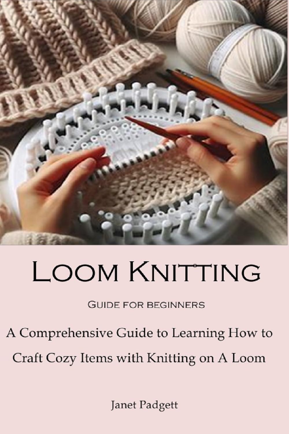 Loom Knitting Guide for Beginners A Comprehensive Guide to Learning