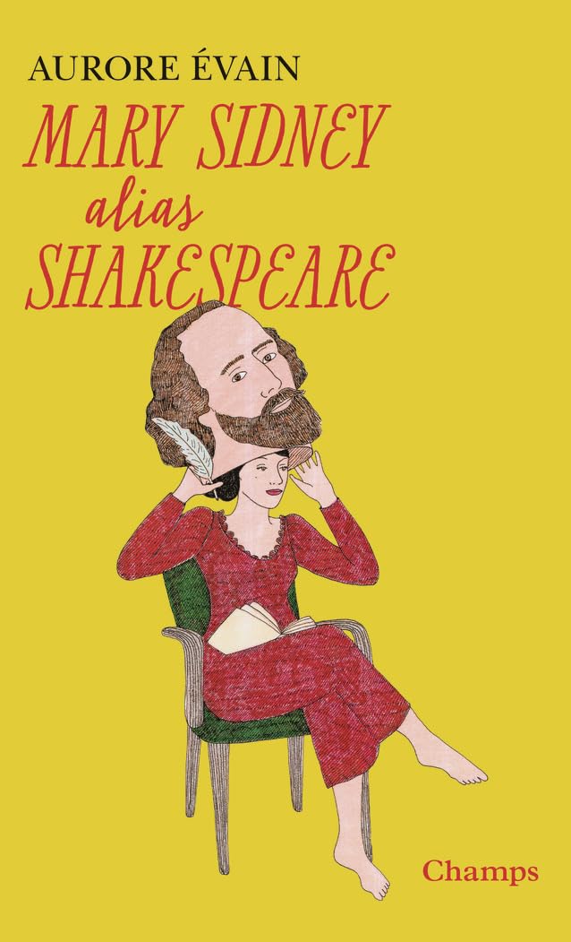 Mary Sidney alias Shakespeare: L'oeuvre de Shakespeare a-t-elle été écrite par une femme ?