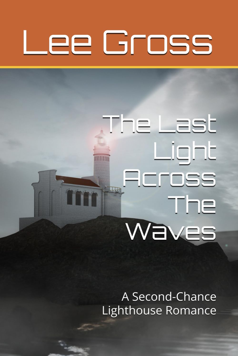 The Last Light Across The Waves: A Second-Chance Lighthouse Romance