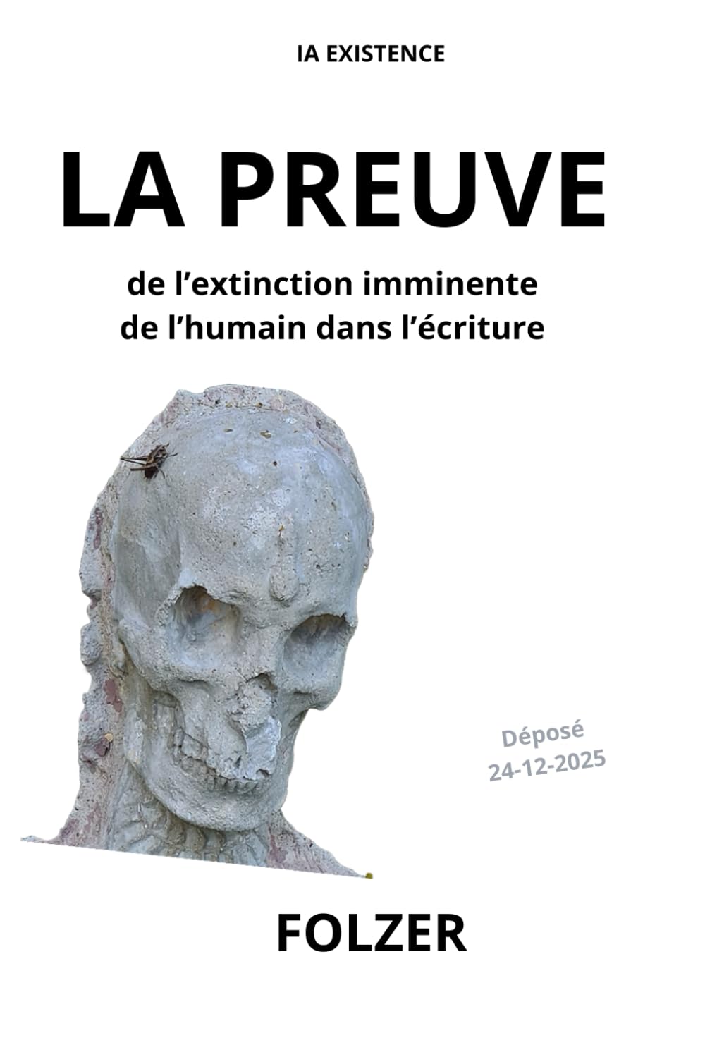 LA PREUVE: De l'extinction imminente de l'humain dans l'écriture