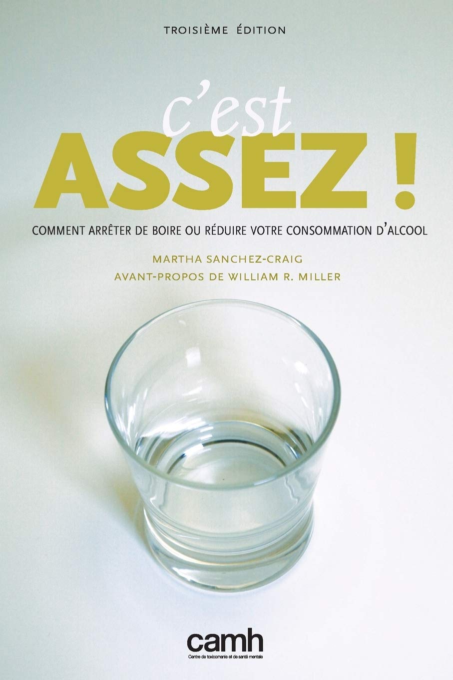 C'est Assez!: Comment arrêter de boire ou réduire votre consommation d'alcool