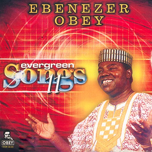 Play Evergreen Songs Original 11 by Chief Commander Ebenezer Obey on