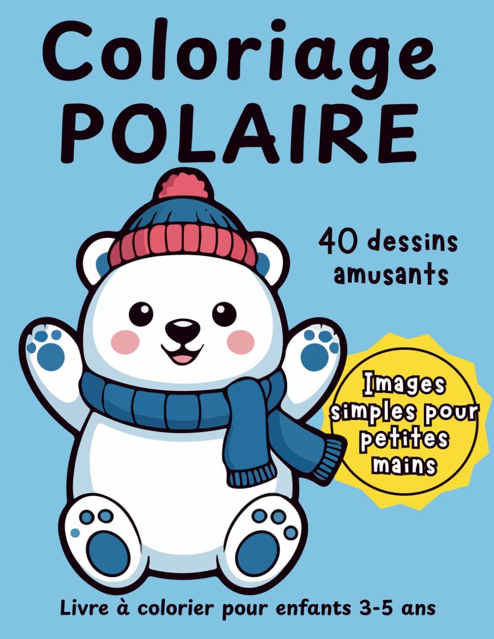 Coloriage Polaire: Livre à colorier pour enfants 3 à 5 ans | 40 dessins faciles et amusants