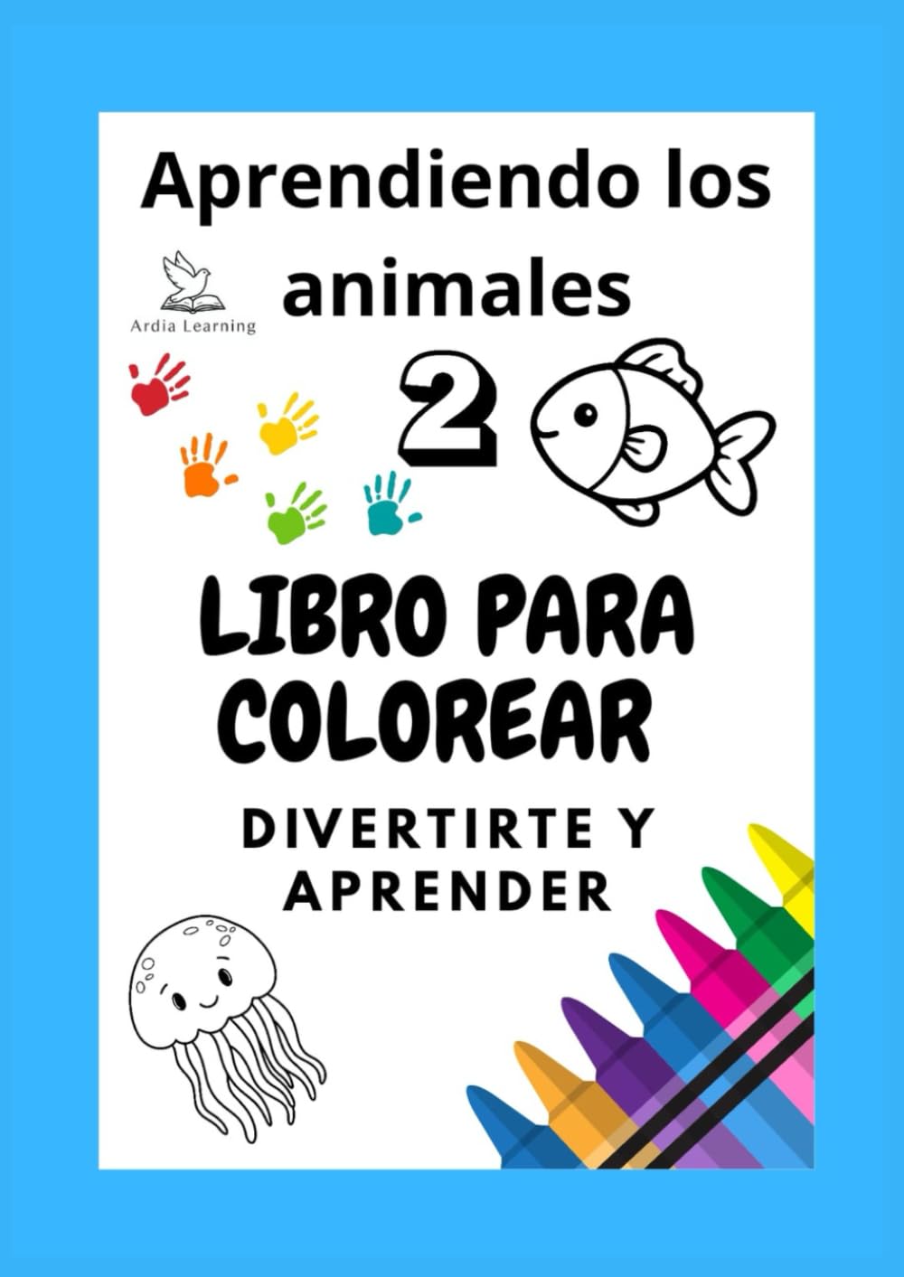 Libro para colorear, Aprendiendo los animales 2, El libro perfecto para que tus hijos aprendan los animales marinos: Aridia learning