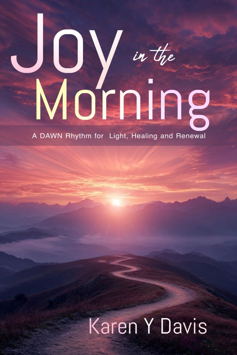 Joy in the Morning: A DAWN Rhythm for Light, Healing, and Renewal