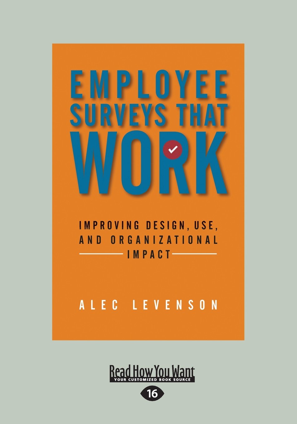 Employee Surveys That Work: Improving Design, Use, And Organizational Impact