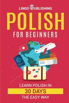 Polish for Beginners Learn Polish in 30 Days the Easy Way