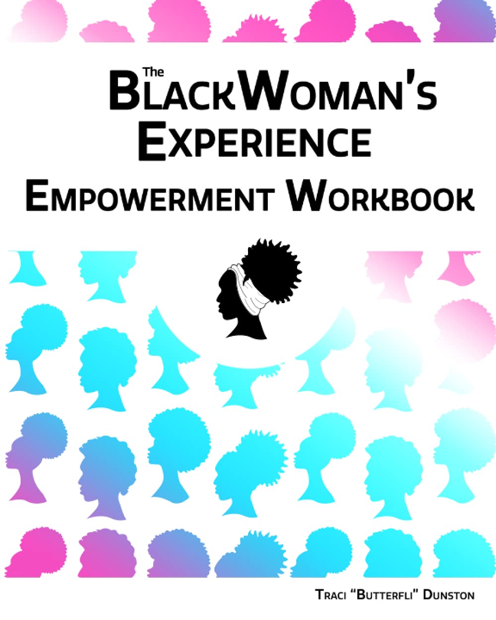 The Black Woman's Experience Empowerment Workbook