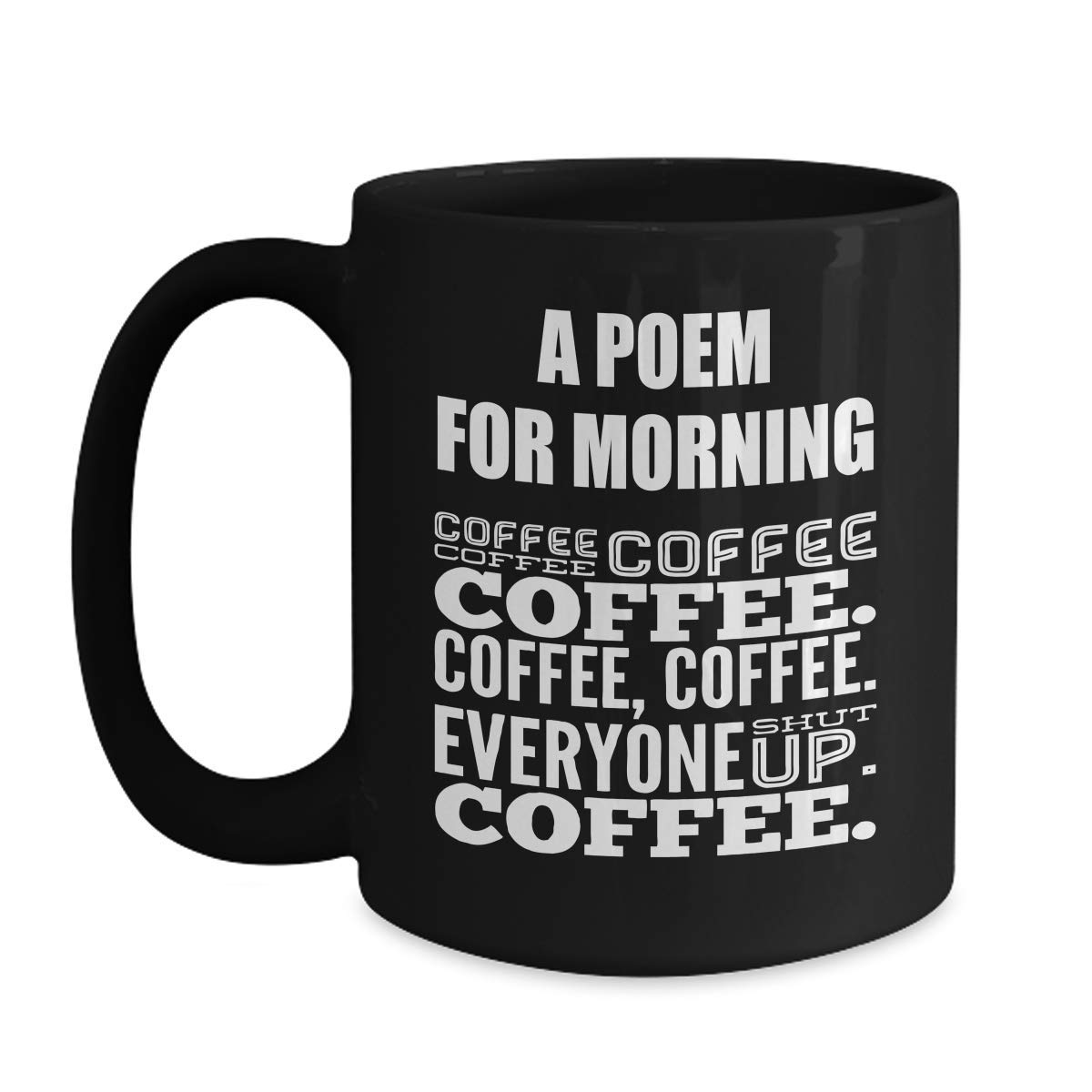 Amazon.com: BeeTeeStore Coffee Poem Black Ceramic Mug - Humorous Morning  Caffeine Verse Design - 11oz Tea Cup for Home Office Desks, Daily Routines,  and Thoughtful Gift Options for Friends : Home & Kitchen