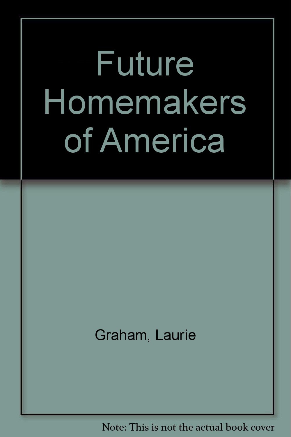 Future Homemakers of America: Laurie Graham: 9781417713608: Amazon.com ...