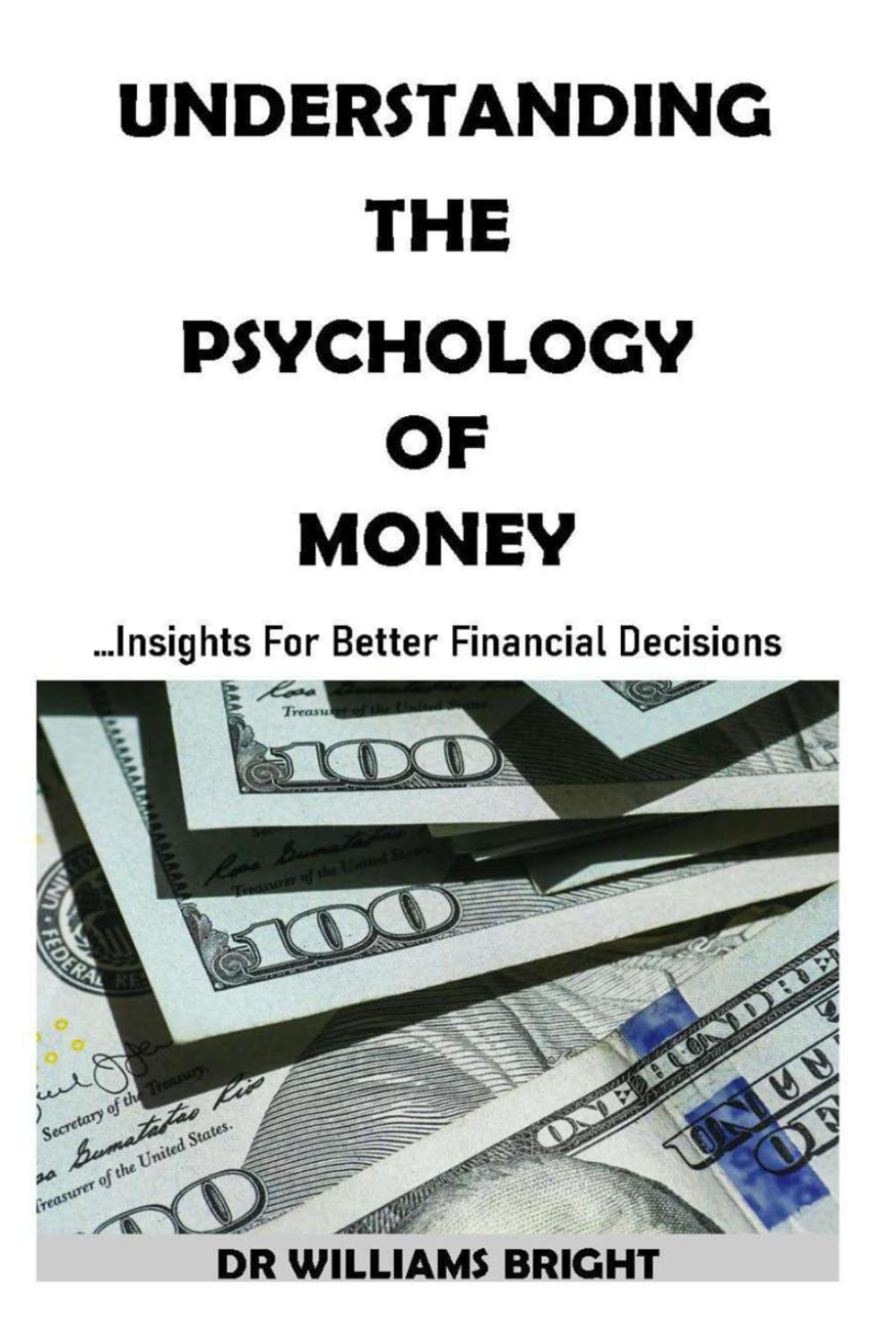 UNDERSTANDING THE PSYCHOLOGY OF MONEY: …Insights For Better Financial Decisions