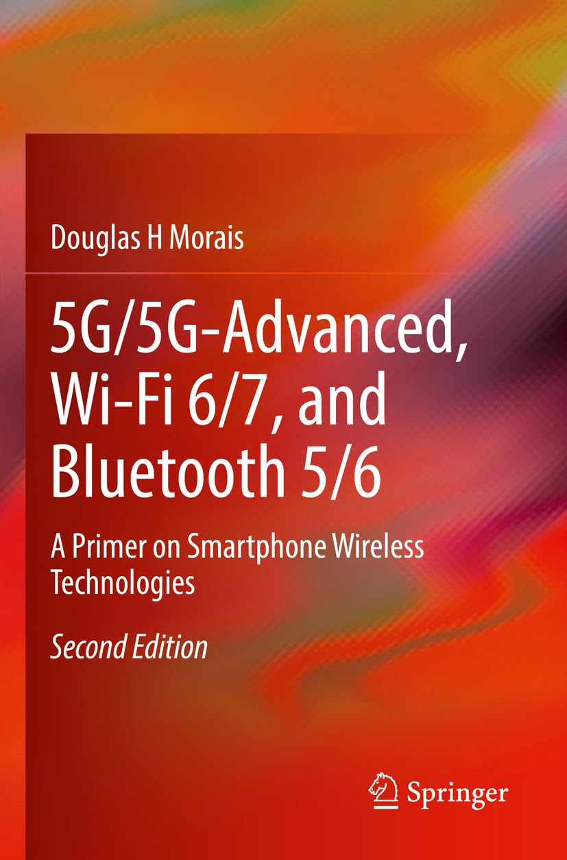5G/5G-Advanced, Wi-Fi 6/7, and Bluetooth 5/6: A Primer on Smartphone Wireless Technologies