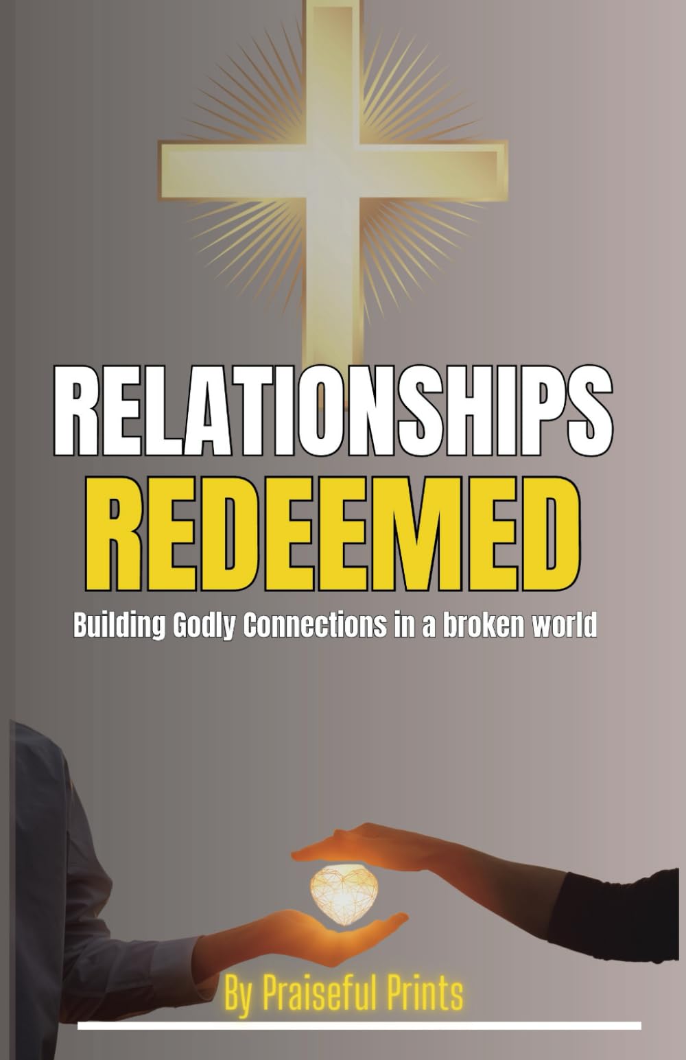 Relationships Redeemed: Building Godly Connections in a Broken World. Paperback