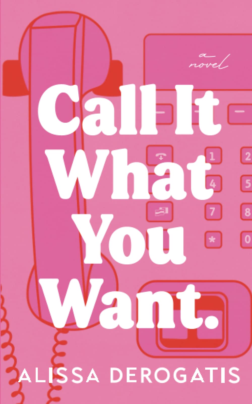Call It What You Want: A Novel