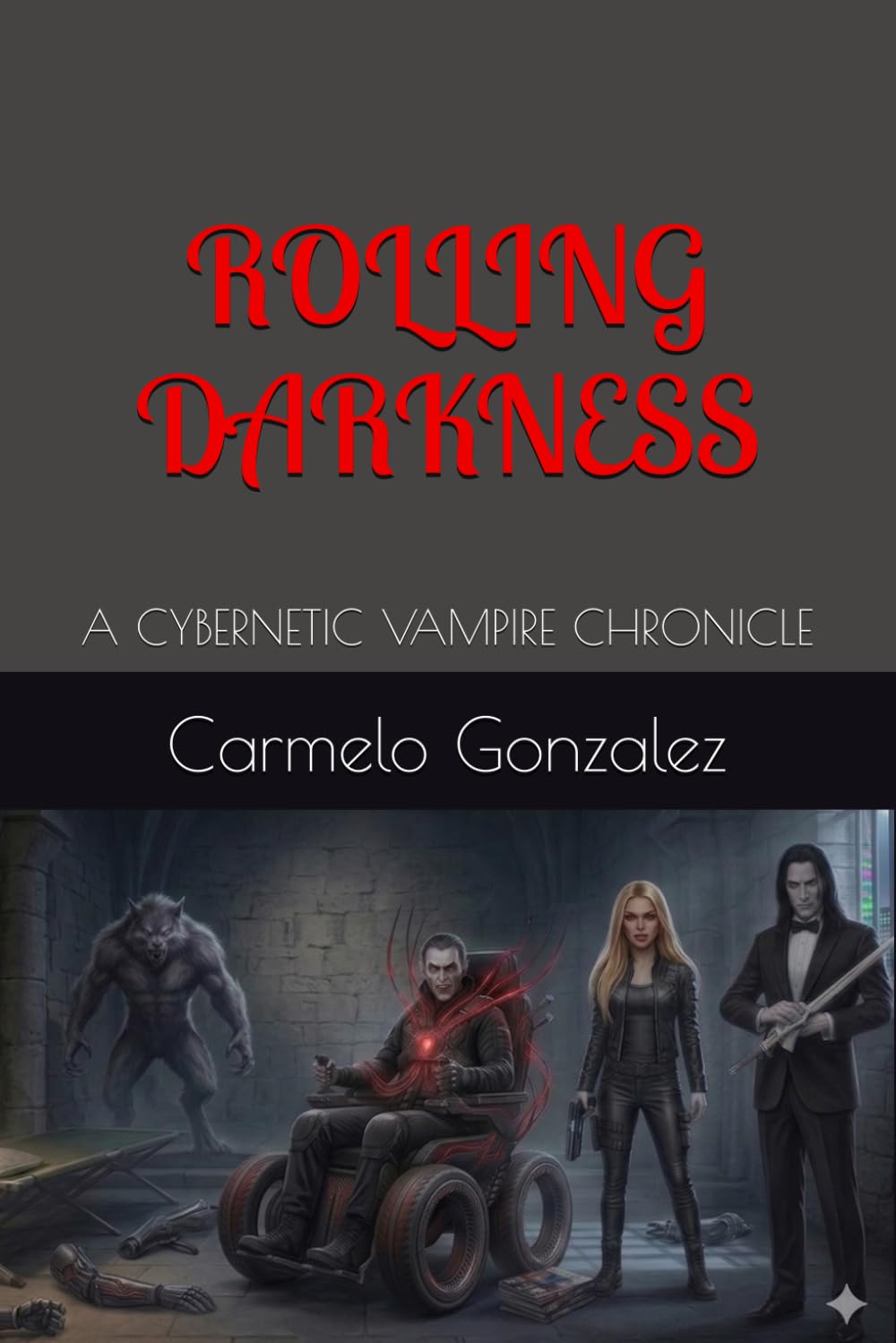ROLLING DARKNESS: A CYBERNETIC VAMPIRE CHRONICLE