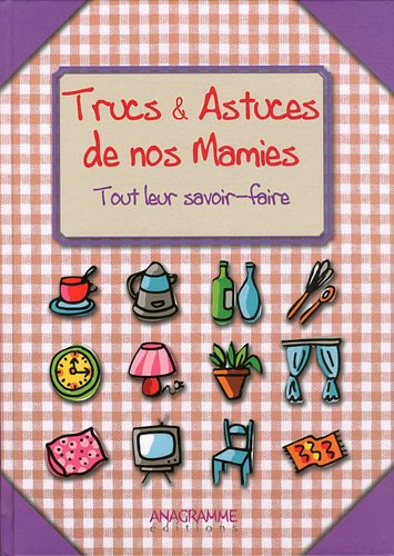 Télécharger Trucs et Astuces de Nos Mamies Tout Leur Savoir-Faire Livre eBook France