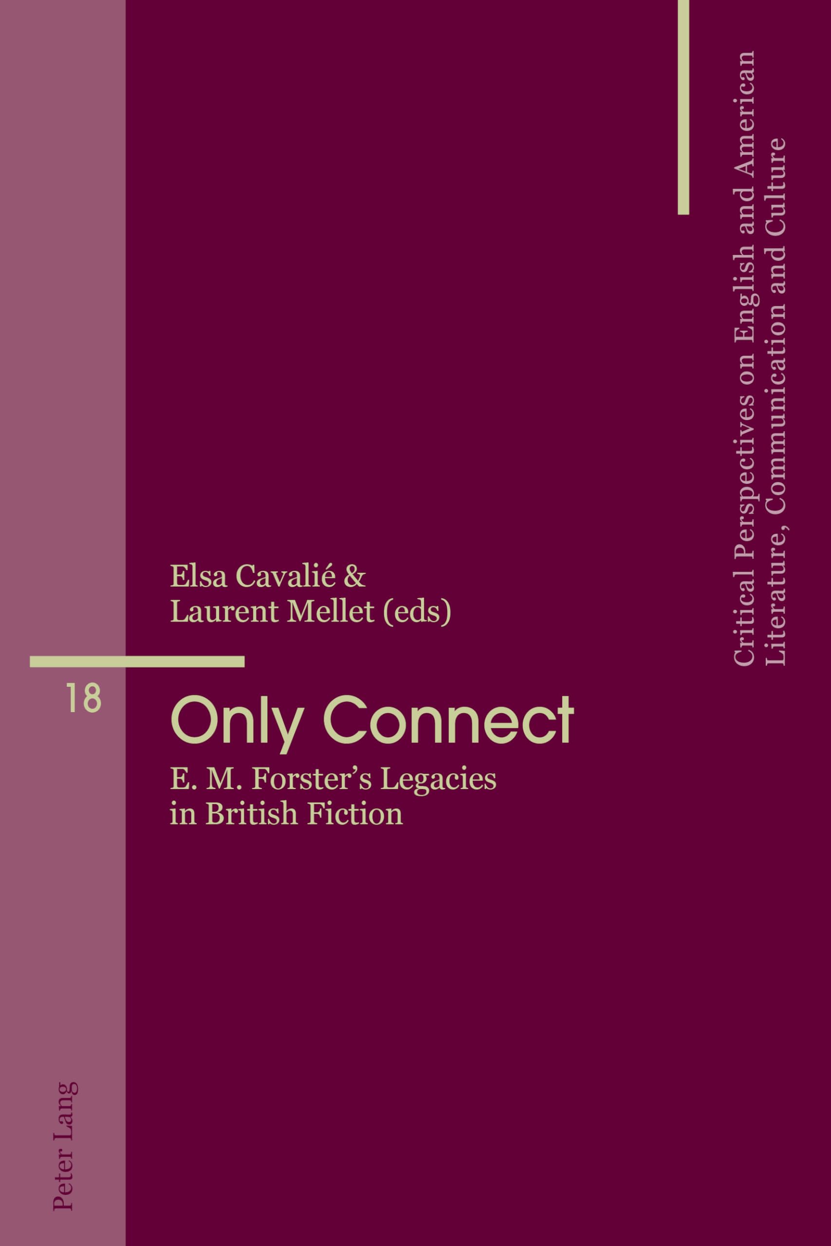 Only Connect: E. M. Forster's Legacies in British Fiction (Critical Perspectives on English and American Literature, Communication and Culture)