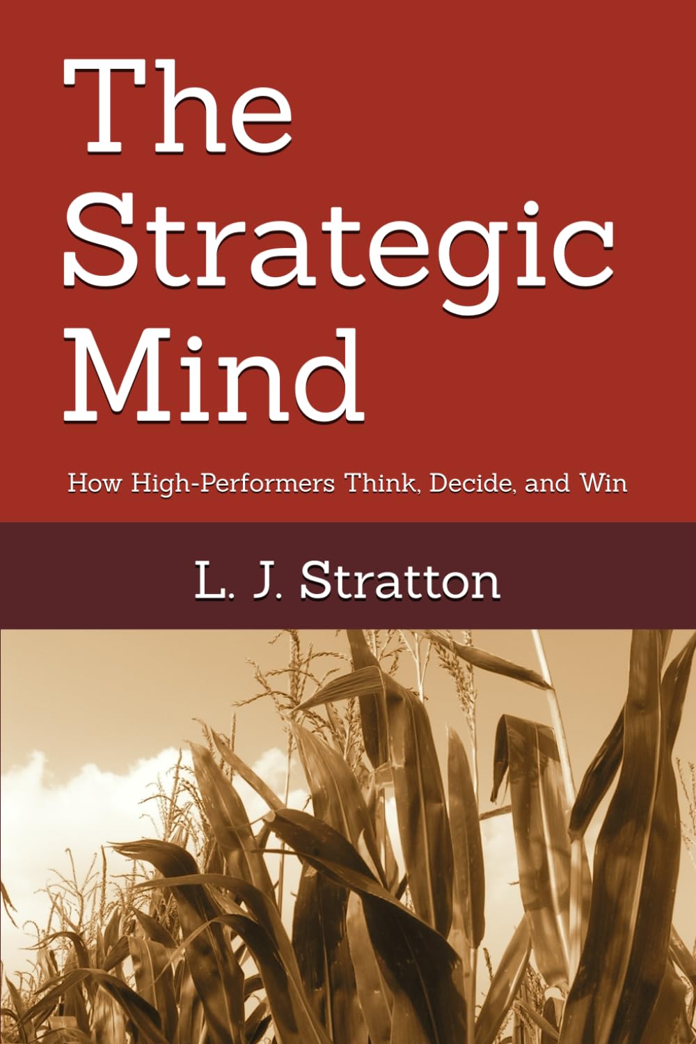 The Strategic Mind: How High‑Performers Think, Decide, and Win