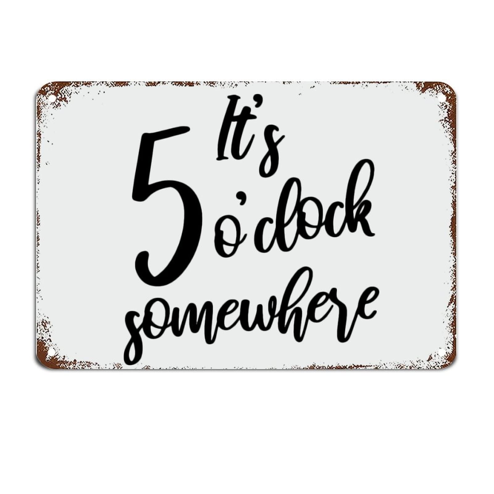 It's 5 O'Clock Somewhere Drinking Metal Sign with Funny Quotes Metal Tin Sign Motivational Wall Art Rustic Wall Decorations for Living Room Kitchen Wall Hanging Signs Wall Sign 8x12 inch
