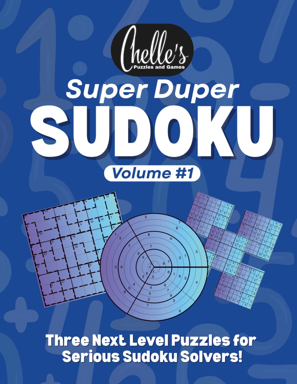 Super Duper Sudoku Volume #1: Three Next Level Puzzles for Serious Sudoku Solvers (Super Duper Sudoku Puzzle Books)
