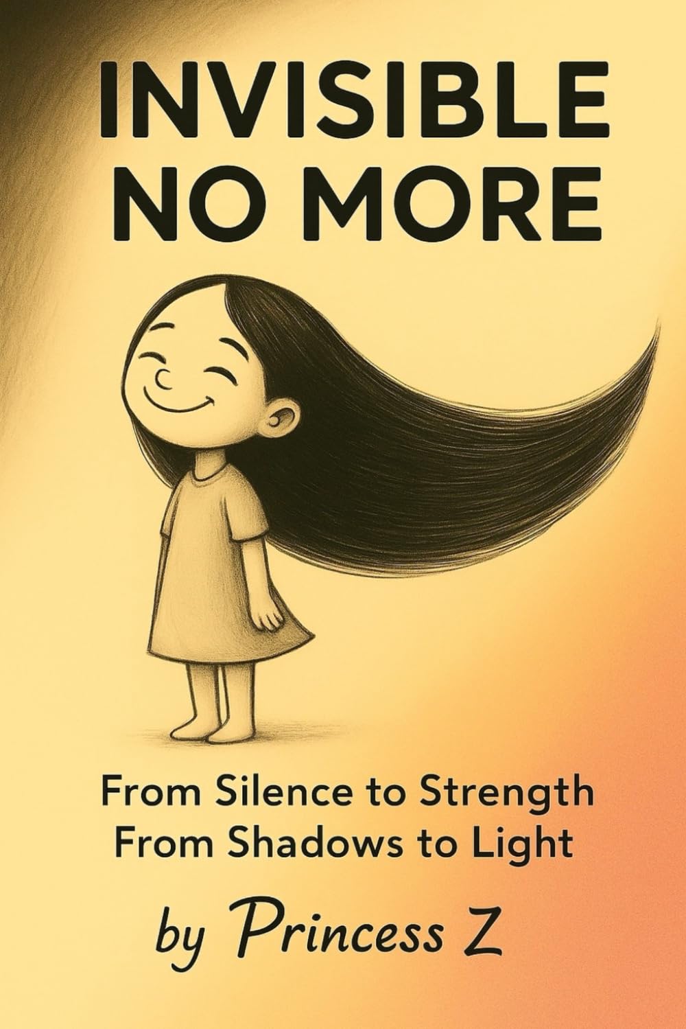 Invisible No More: From Silence to Strength - From Shadows to Light