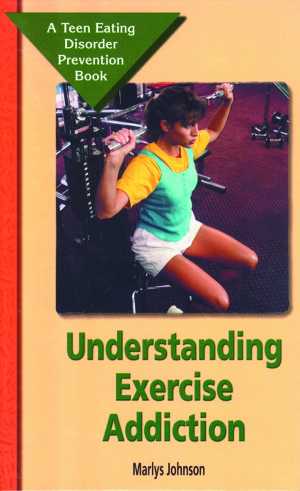 Buy Understanding Exercise Addiction: A Teen Eating Disorder Prevention Book — BookShops.in
