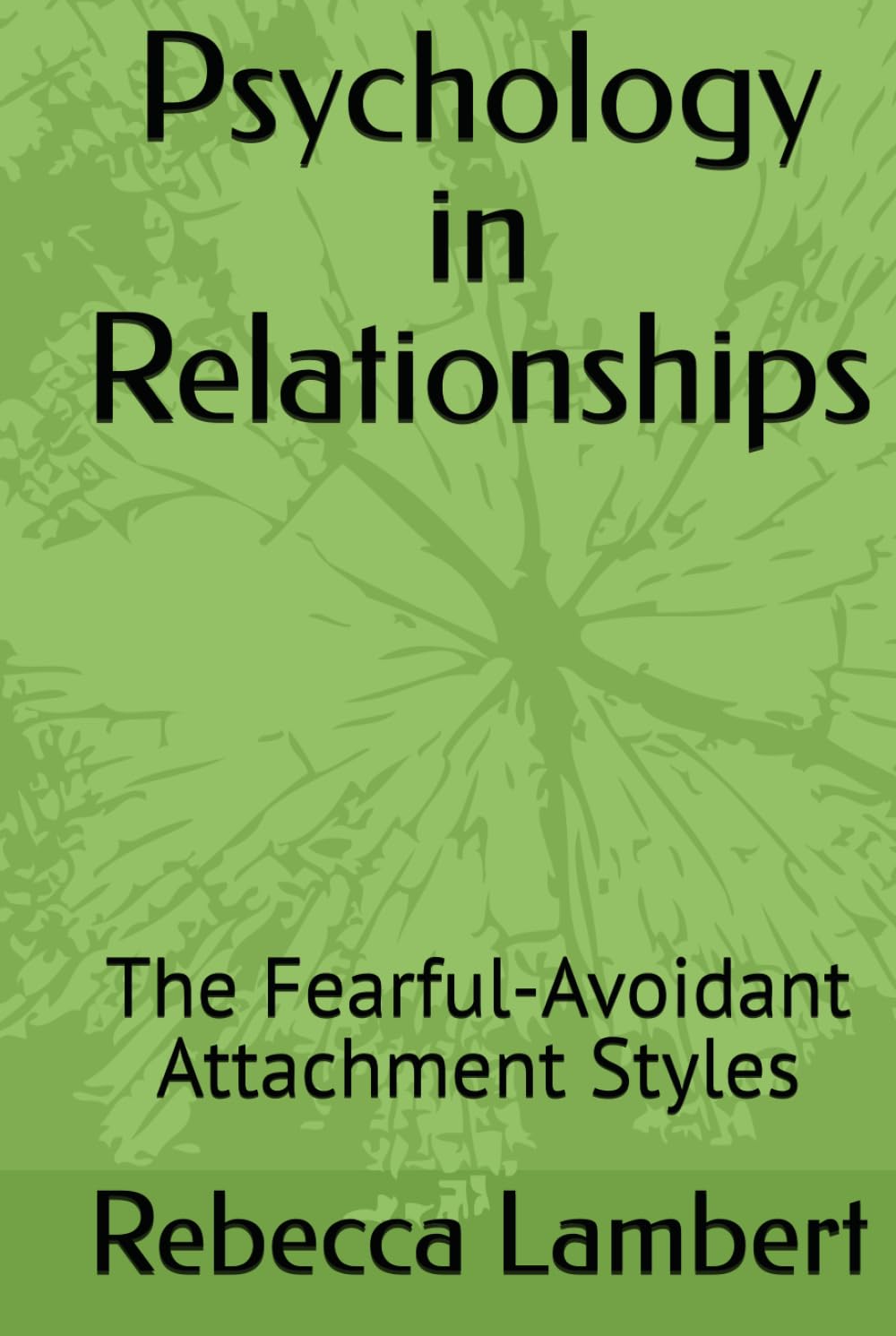 Psychology in Relationships: The Fearful-Avoidant Attachment Styles