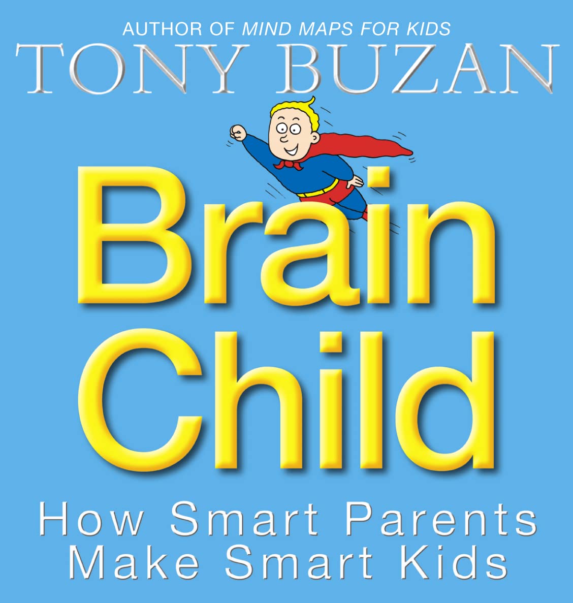 BRAIN CHILD: How Smart Parents Make Smart Kids