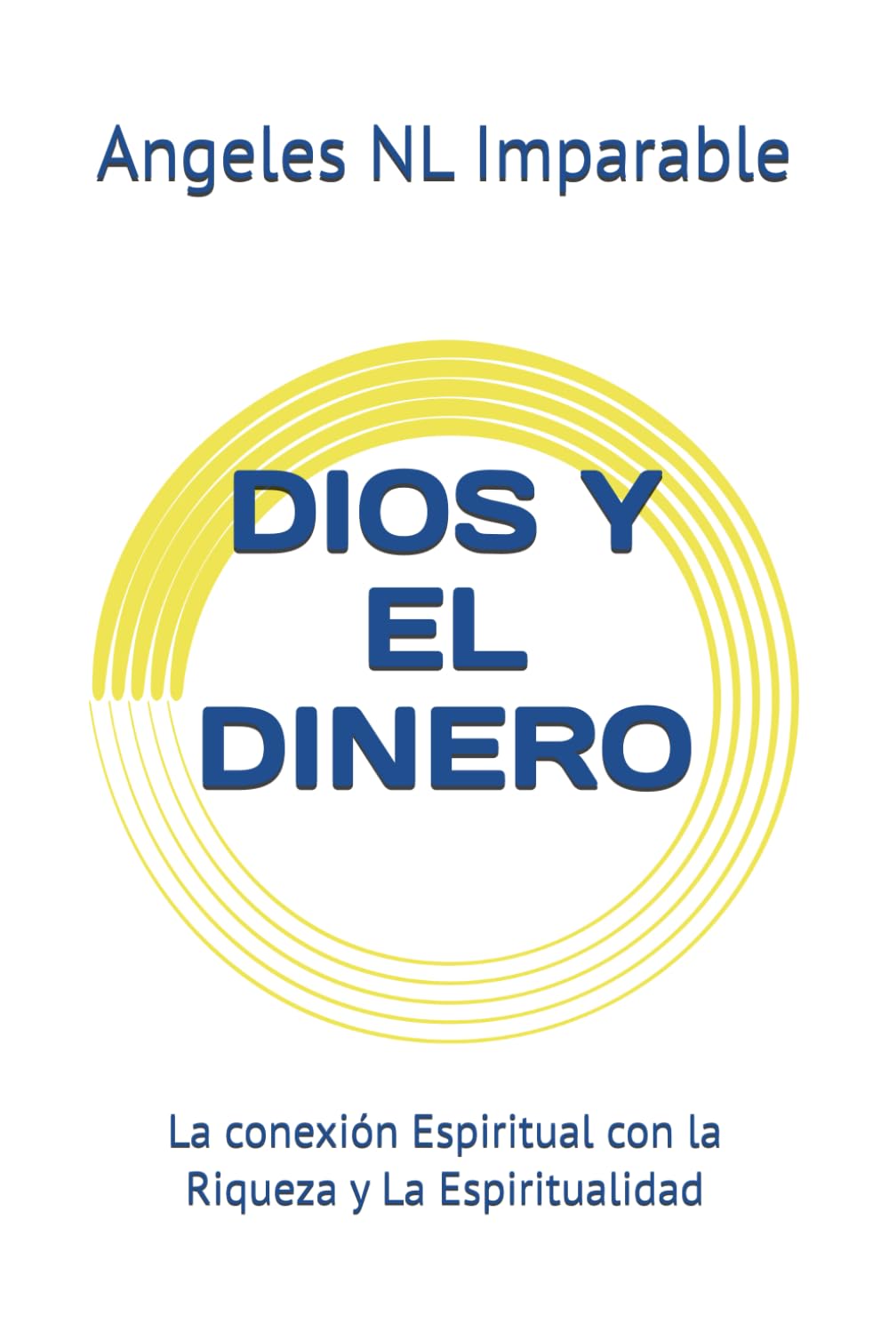 DIOS Y EL DINERO: La conexión Espiritual con la Riqueza y La Espiritualidad