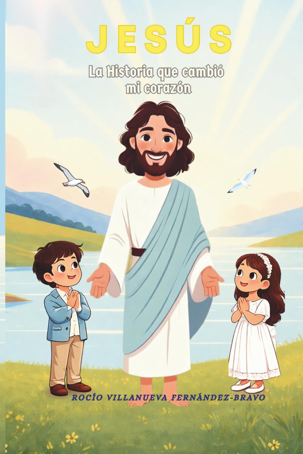 JESÚS LA HISTORIA QUE CAMBIÓ MI CORAZÓN: Un cuento infantil ilustrado para descubrir la amistad de Jesús y los valores cristianos (Colección "La Semilla de Luz ")