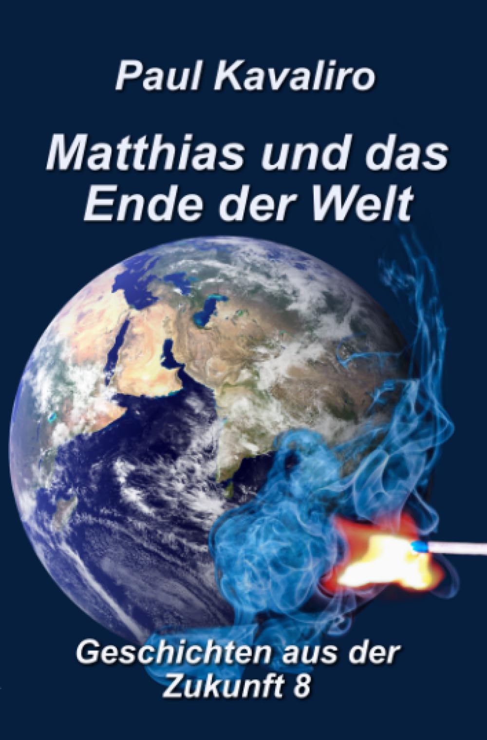 Matthias und das Ende der Welt: Geschichten aus der Zukunft 8