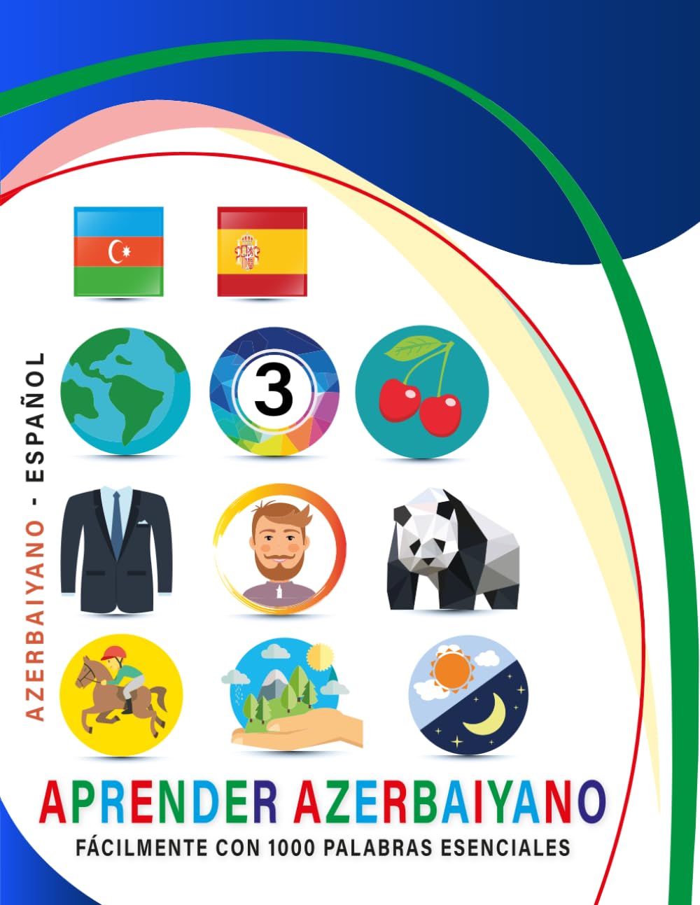 Aprender Azerbaiyano Fácilmente Con 1000 Palabras Esenciales: Libro Bilingüe de Aprendizaje Azerbaiyano - Español para Niños y Adultos con Vocabulario Práctico y Divertido