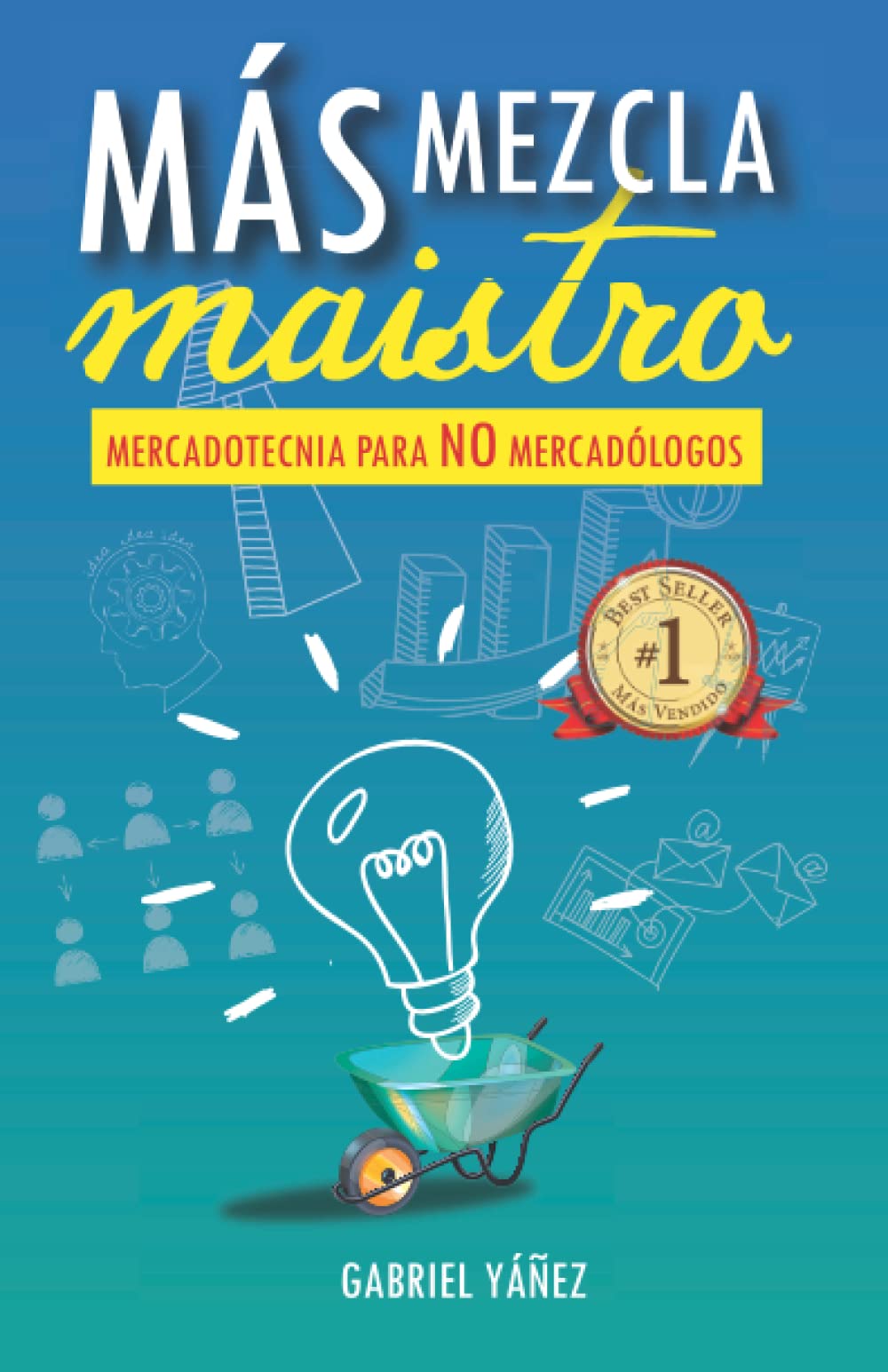 Más mezcla maistro: Mercadotecnia para no mercadólogos (Spanish Edition)