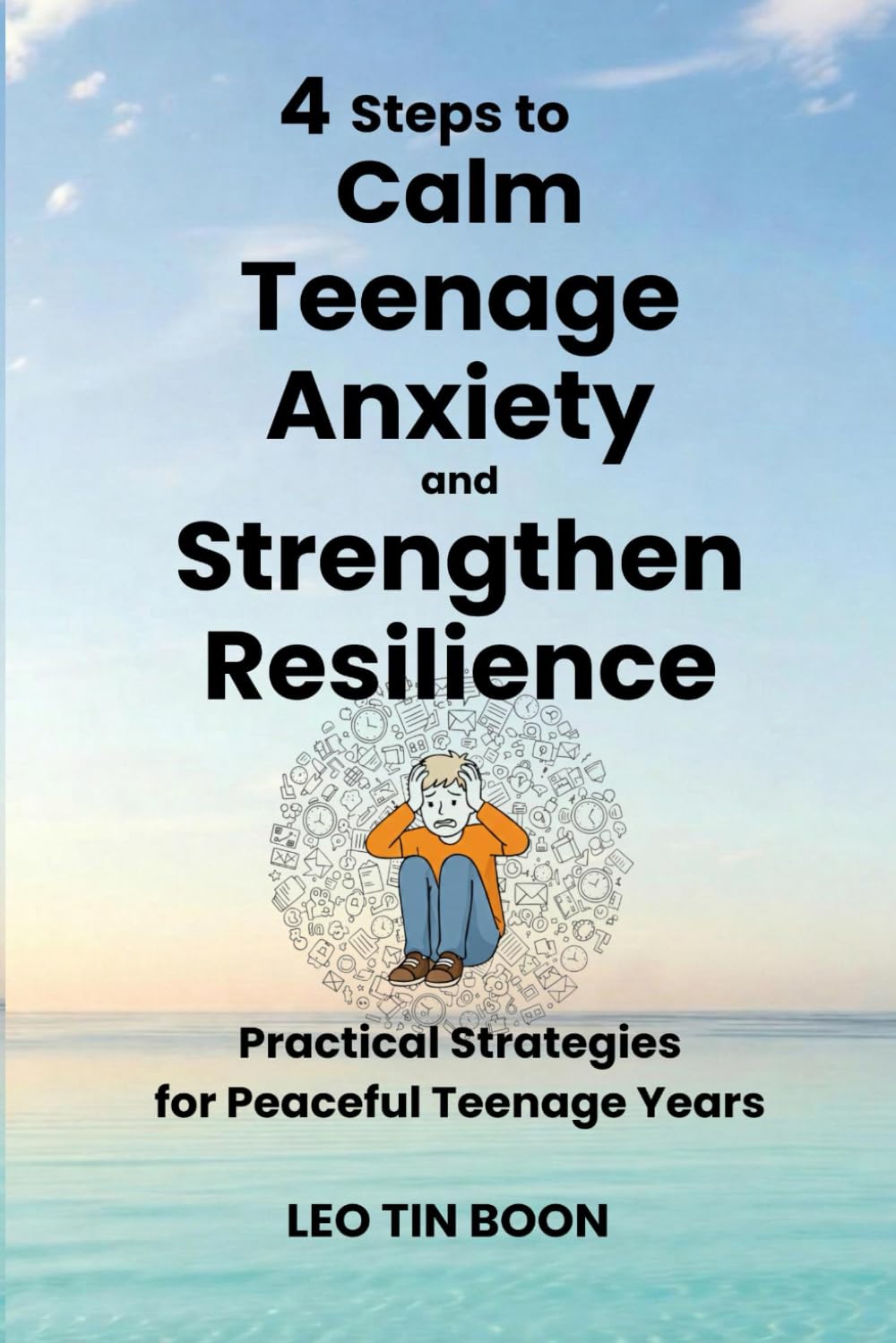 4 Steps to Calm Teenage Anxiety and Strengthen Resilience: Practical Strategies for Peaceful Teenage Years