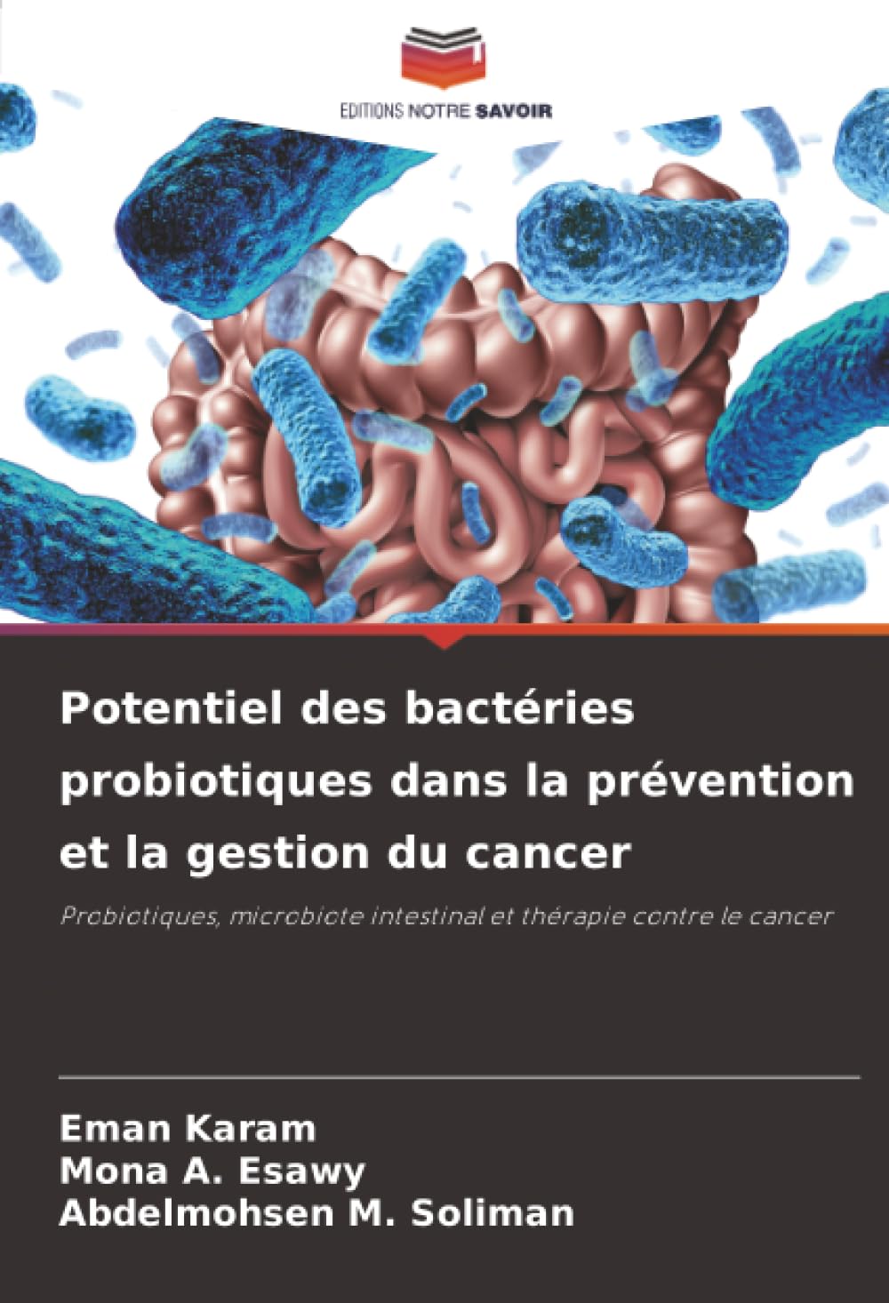 Potentiel des bactéries probiotiques dans la prévention et la gestion du cancer: Probiotiques, microbiote intestinal et thérapie contre le cancer