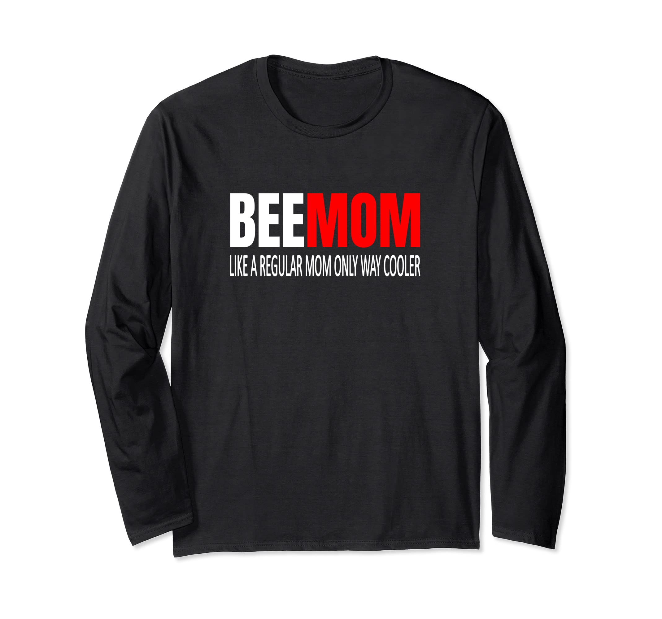 Beemom Bee Mom Bee Mom Like A Regular Mom Beekeeper Apiarist Long Sleeve T-Shirt