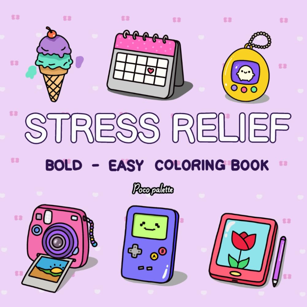 Stress Relief: Coloring Book for Adults and Kids Bold and Easy Simple Designs Featuring 40 Cute and Cozy Retro Items Like Polaroid Cameras, Tamagotchi, Vintage Gadgets and Fun Nostalgic Objects