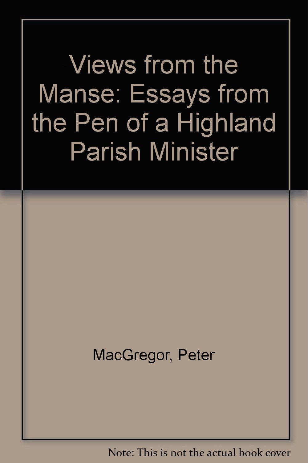 Views from the Manse: Essays from the Pen of a Highland Parish Minister