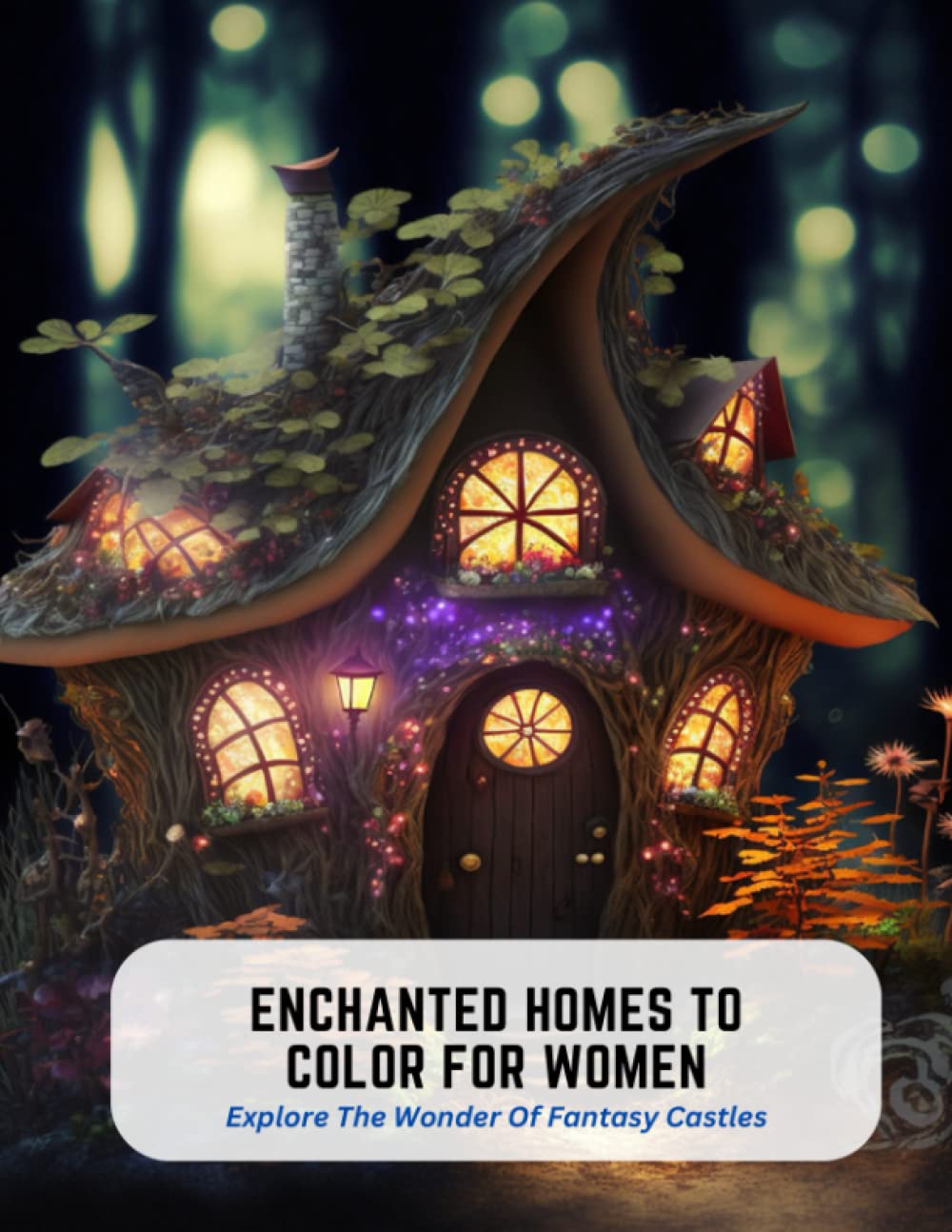 Enchanted Homes to Color for Women: Explore The Wonder Of Fantasy Castles