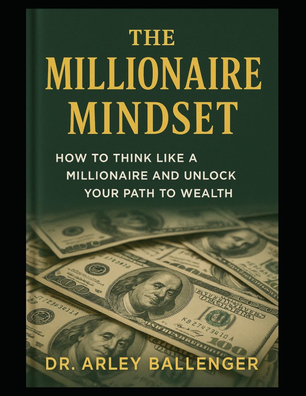 The Millionaire Mindset: How to Think Like a Millionaire and Unlock Your Path to Wealth.