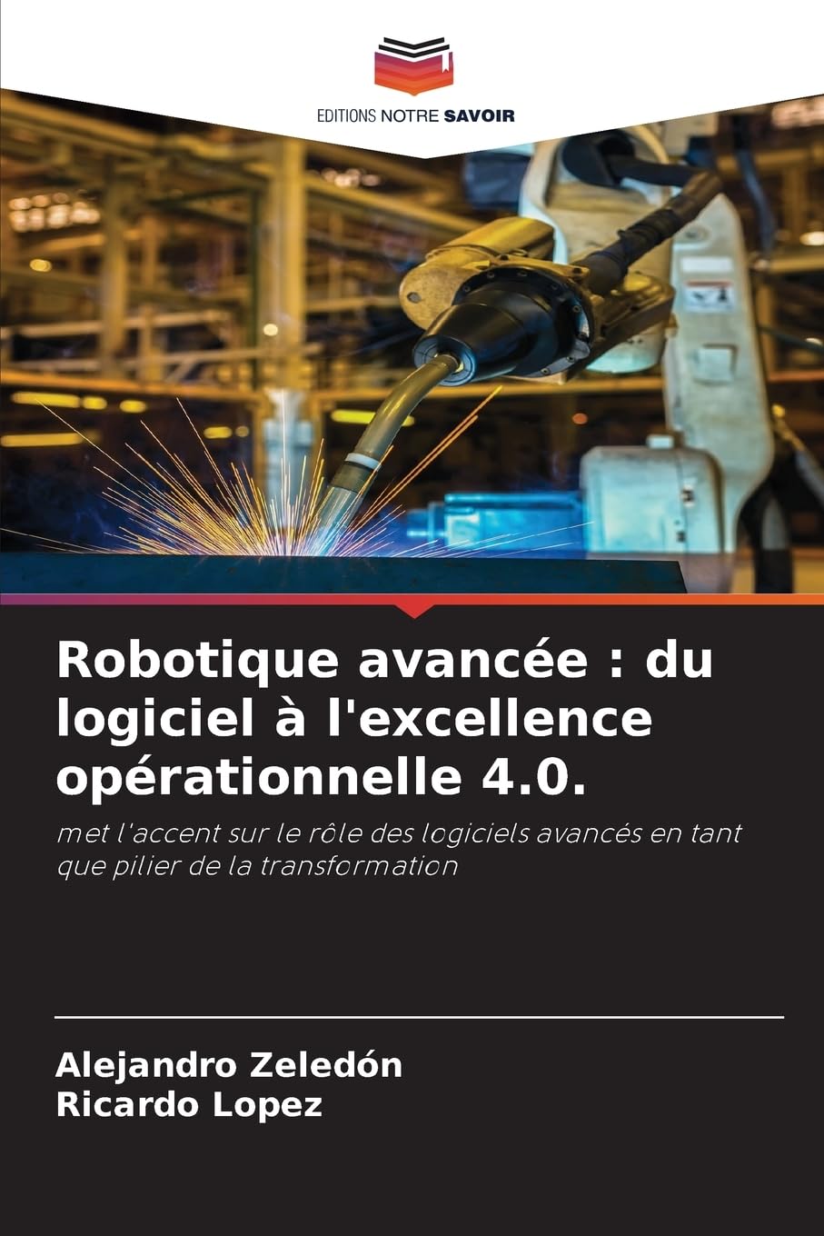 Robotique avancée : du logiciel à l'excellence opérationnelle 4.0.: met l'accent sur le rôle des logiciels avancés en tant que pilier de la transformation