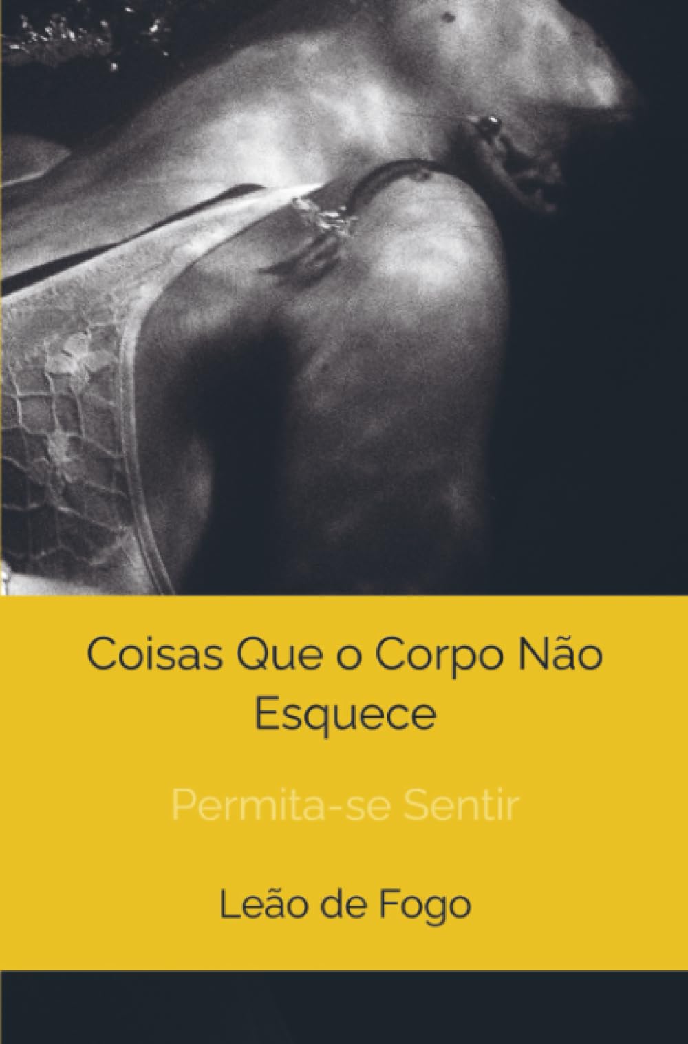 Coisas Que o Corpo Não Esquece: Permita-se Sentir