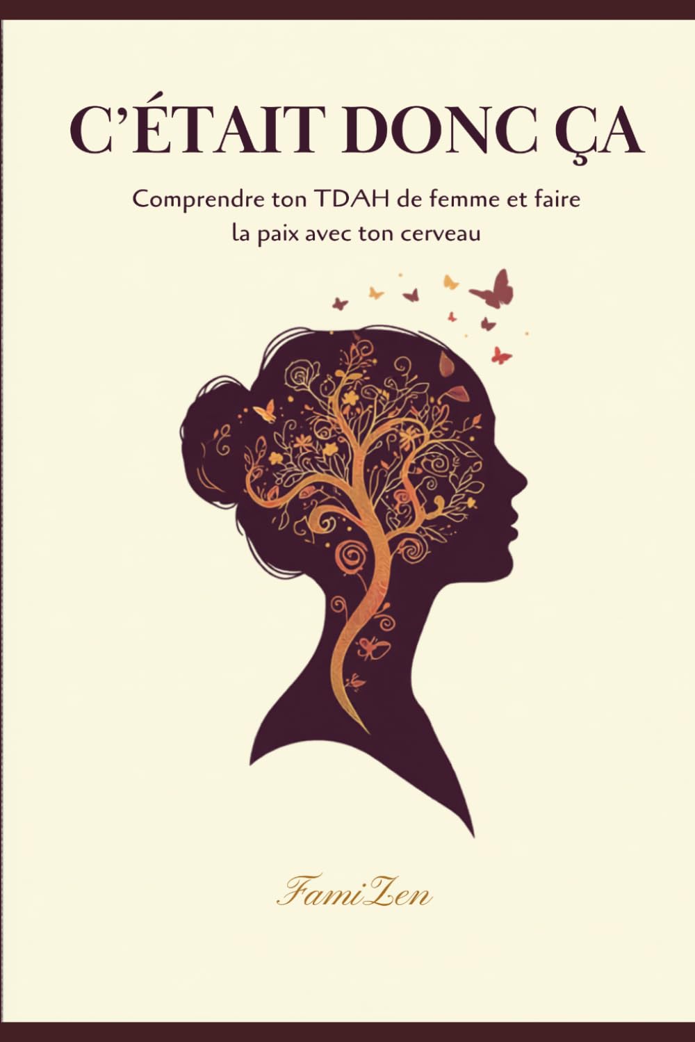 C'ÉTAIT DONC ÇA: Comprendre ton TDAH de femme et faire la paix avec ton cerveau
