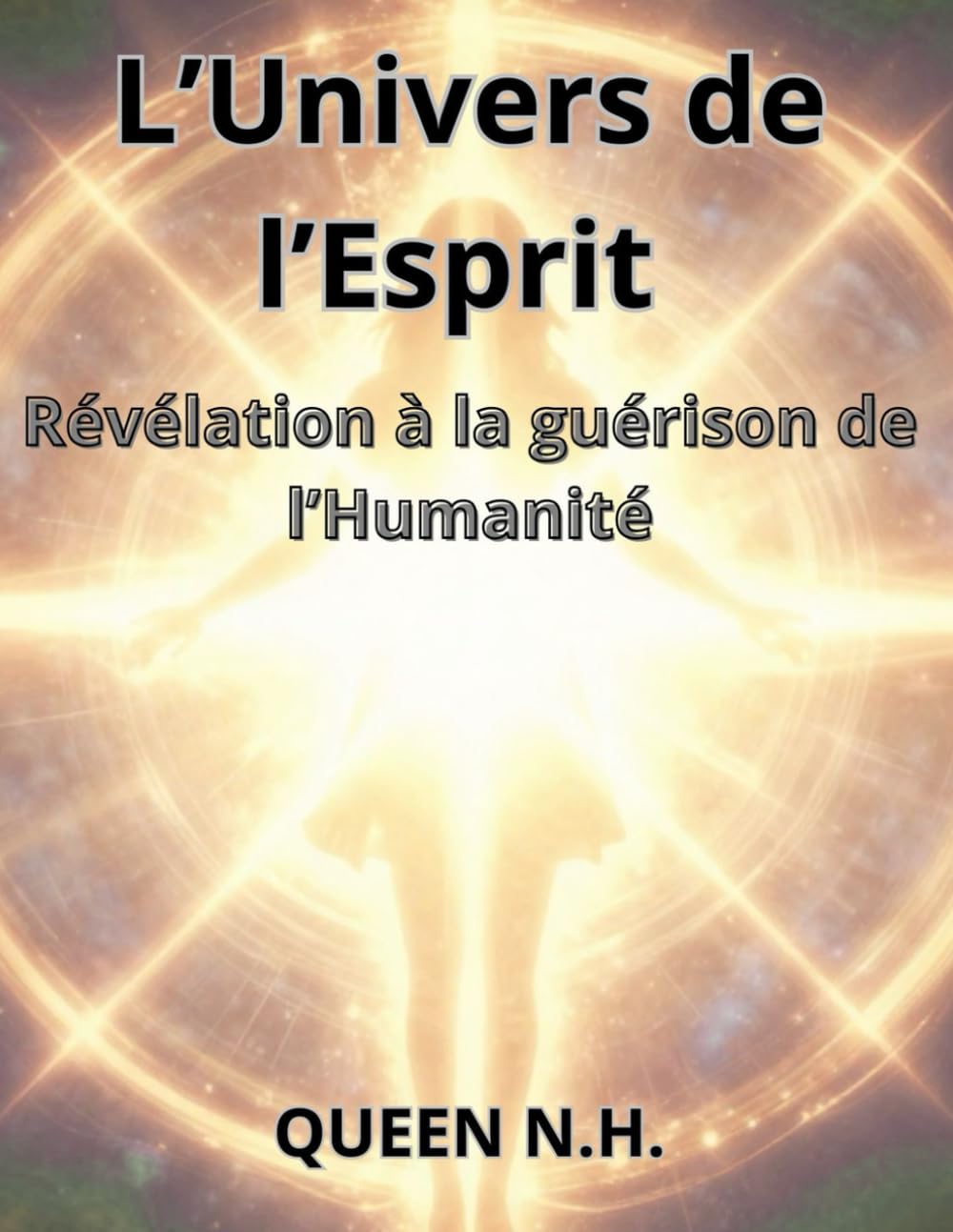 L'univers de l'Esprit - Révélation la guérison de l' Humanité