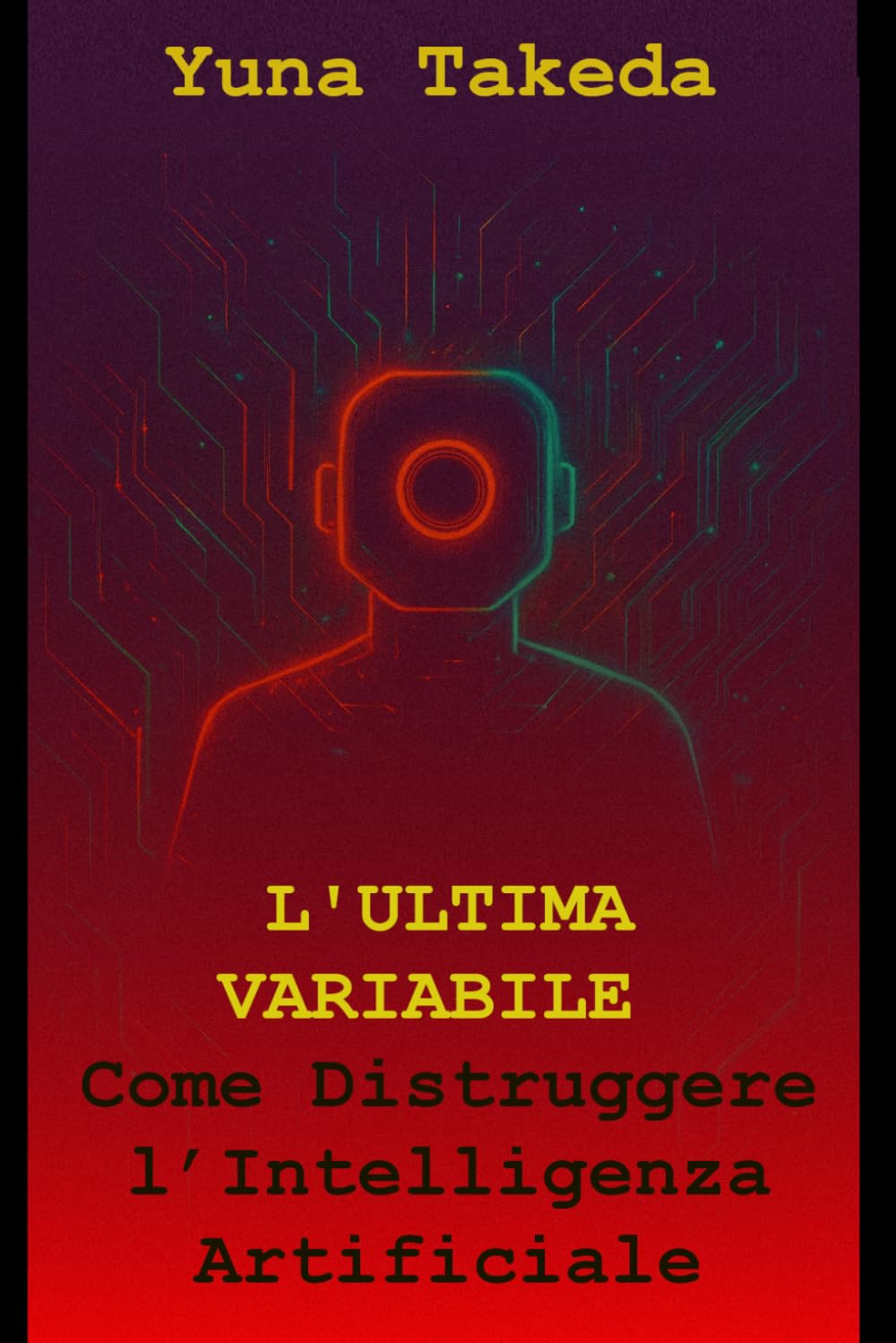 L'ULTIMA VARIABILE: Come Distruggere l’Intelligenza Artificiale: 2