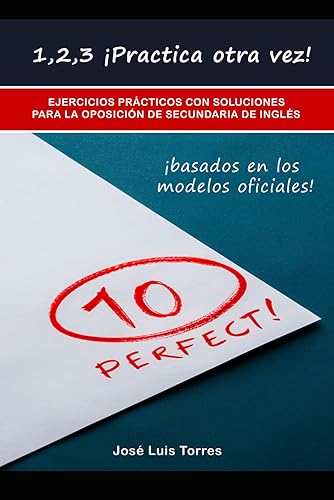 1,2,3 ¡Practica otra vez!: Ejercicios prácticos con soluciones para las oposiciones de secundaria de inglés (Preparación oposiciones secundaria inglés)