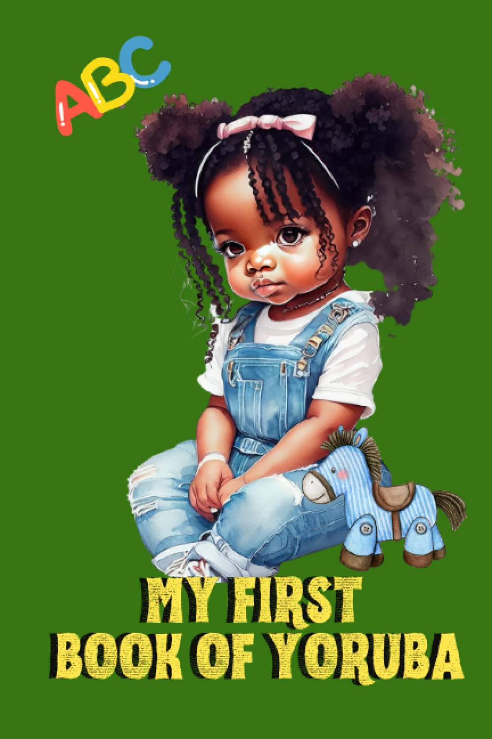 My First Book of Yoruba: 15 Categories 150 Words, Yoruba Language and Culture - Learn Yoruba - Kids and adults 6x9 in (Yoruba books)