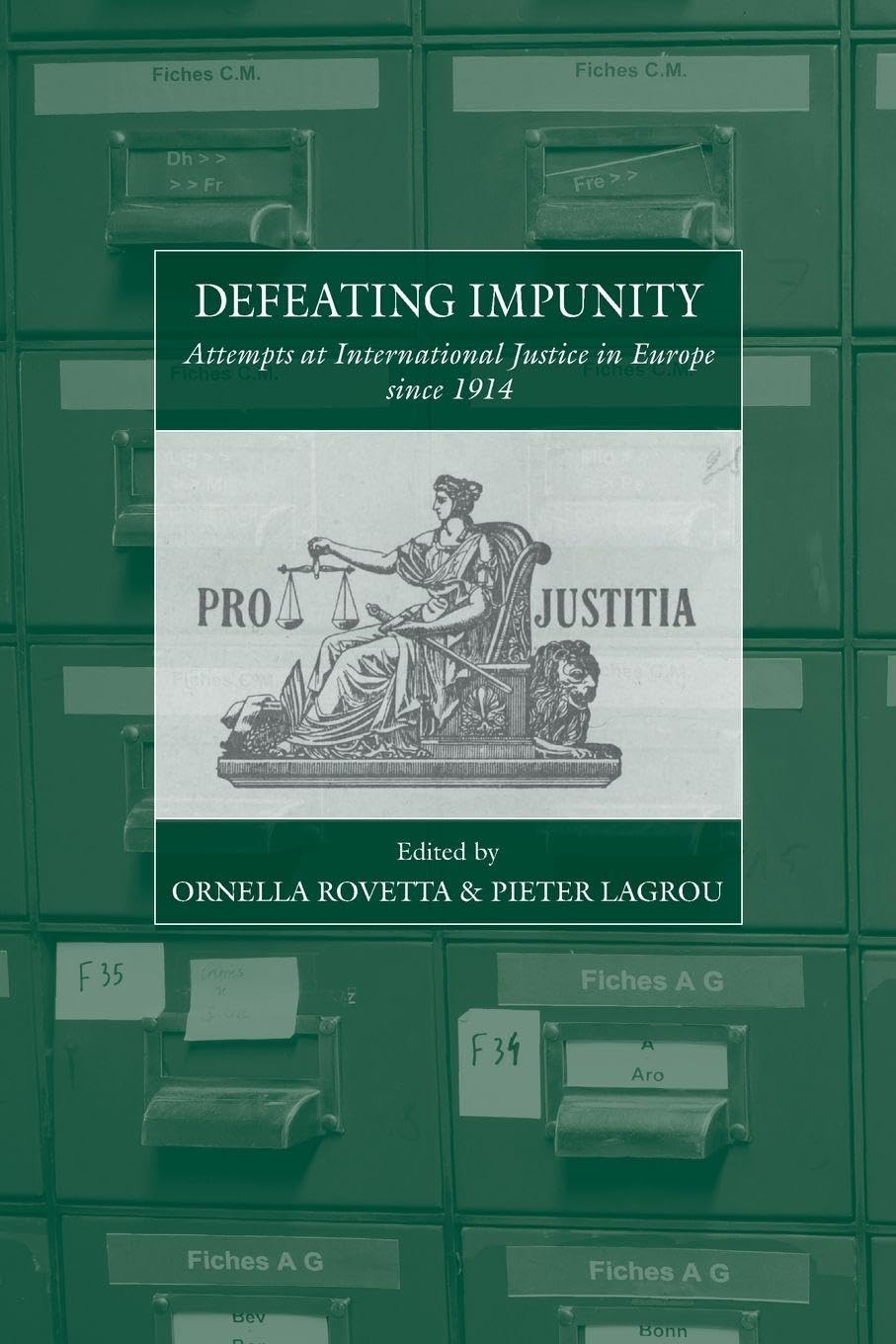 Defeating Impunity : Attempts at International Justice in Europe since 1914