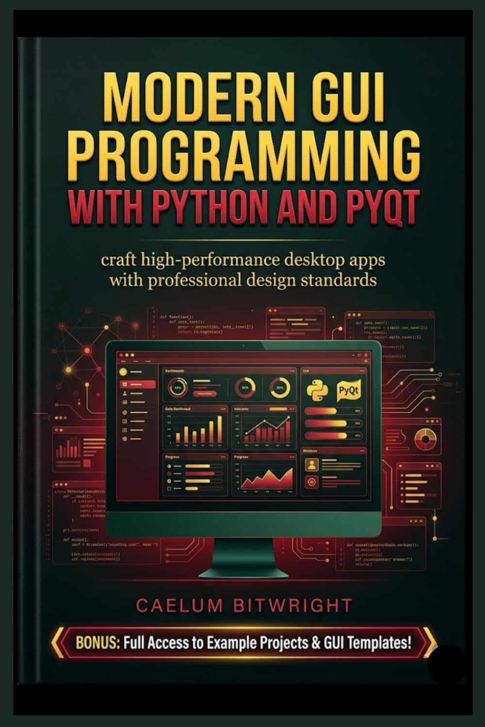 Modern GUI Programming with Python and PyQt: Craft High-Performance Desktop Apps with Professional Design Standards (The Caelum Protocol)