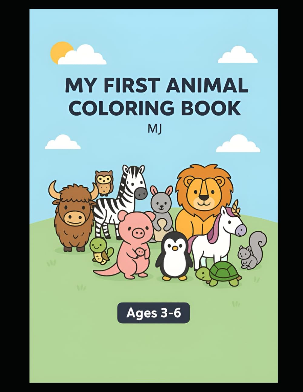 My First Animal Coloring Book: Fun and Easy Animal Coloring Pages for Toddlers and Preschoolers | Develop Creativity, Focus, and Fine Motor Skills